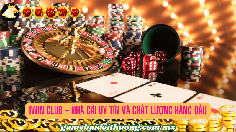 Iwin Club - Nhà cái uy tín và chất lượng hàng đầu